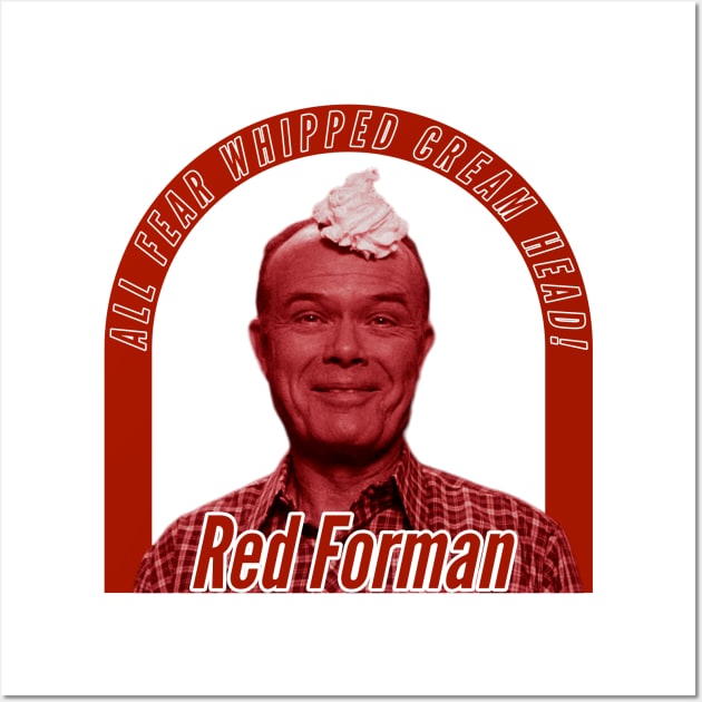 Red Forman - Whipped Cream Head Wall Art by CoolMomBiz